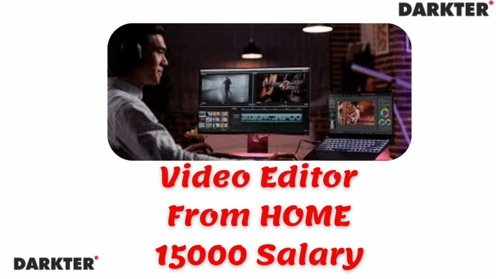 Video Editor From HOME 15000 Salary