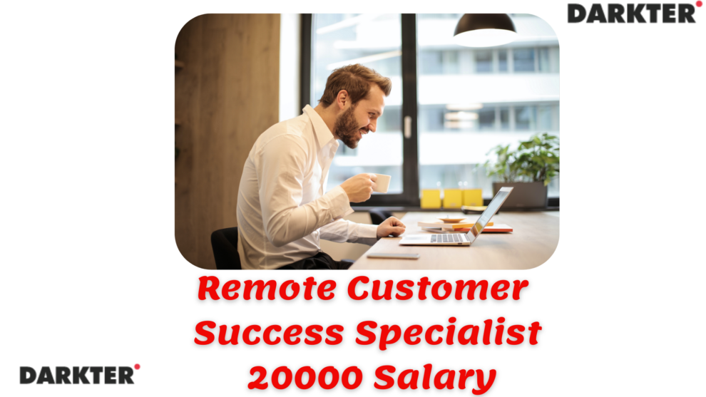 Remote Customer Success Specialist 20000 Salary